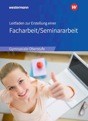 Leitfaden zur Erstellung einer Facharbeit / Seminararbeit: Ausgabe 2018 von Westermann