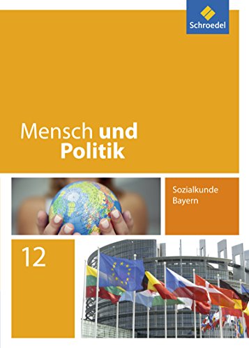 Mensch und Politik - Ausgabe 2014 für Bayern: Schülerband 12 von Schroedel Verlag GmbH