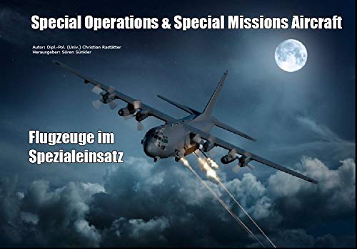 Special Operations & Special Missions Aircraft: Flugzeuge im Spezialeinsatz von S. Ka.-Verlag