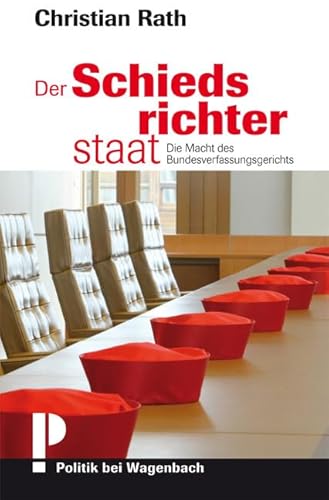 Der Schiedsrichterstaat: Die Macht des Bundesverfassungsgericht