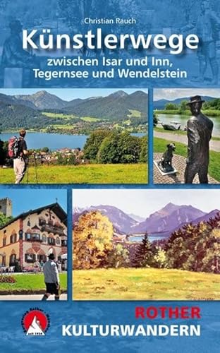 Künstlerwege: Zwischen Isar und Inn, Tegernsee und Wendelstein. Mit GPS-Daten. (Rother Wanderbuch) von Bergverlag Rother