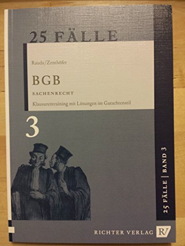 25 Fälle Band 3 - BGB Sachenrecht: Klausurentraining mit Lösungen im Gutachtenstil 25 Fälle Band 3 - BGB Sachenrecht: Klausurentraining mit Lösungen im Gutachtenstil