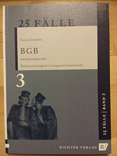 25 Fälle Band 3 - BGB Sachenrecht: Klausurentraining mit Lösungen im Gutachtenstil