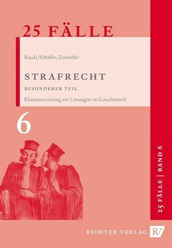 25 Fälle - Band 6 - Strafrecht Besonderer Teil: Klausurentraining mit Lösungen im Gutachtenstil