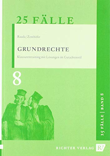 25 Fälle - Band 8 - Grundrechte: Klausurentraining mit Lösungen im Gutachtenstil