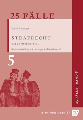 Strafrecht Allgemeiner Teil: 25 Fälle. Klaurentraining im Gutachtenstil (Juristische Grundkurse, Band 5)