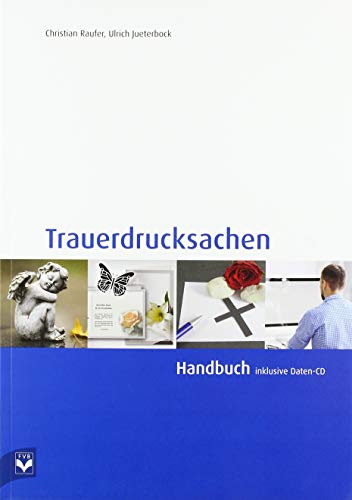 Trauerdrucksachen: Handbuch: Handbuch inklusive Daten-CD von Fachvlg.Bestattungsgewerb