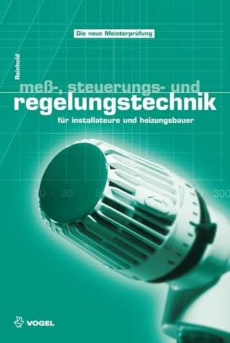 Mess-, Steuerungs- und Regelungstechnik: für Installateure und Heizungsbauer (Sanitär - Heizung - Klima) von Vogel Business Media