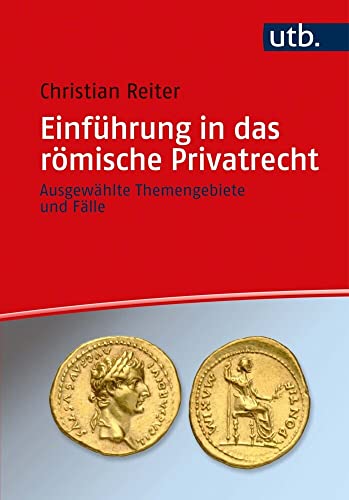 Einführung in das römische Privatrecht: Ausgewählte Themengebiete und Fälle von UTB GmbH