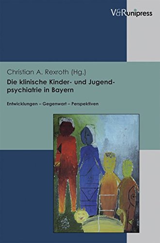 Die klinische Kinder und Jugendpsychiatrie in Bayern: Entwicklungen - Gegenwart - Perspektiven von V & R Unipress GmbH