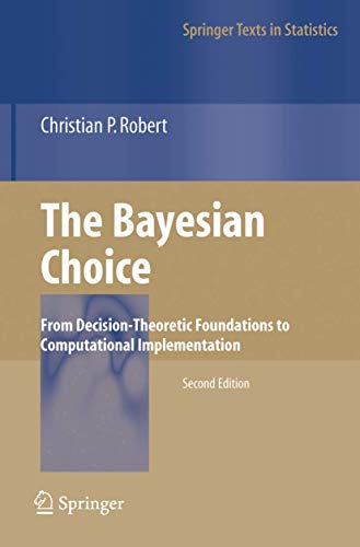 The Bayesian Choice: From Decision-Theoretic Foundations to Computational Implementation (Springer Texts in Statistics) von Springer