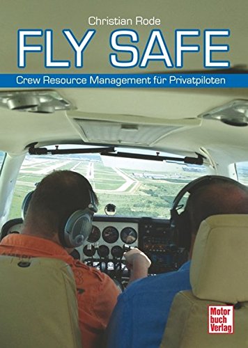 Fly Safe: Crew Resource Management für Privatpiloten von Motorbuch Verlag