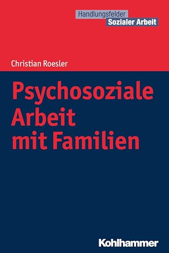 Psychosoziale Arbeit mit Familien: Ortsgeschichtliche Quellen in Archiven. Vortrage Eines Quellenkundlichen Kolloquiums Im Rahmen Der Heimattage ... Pfullingen (Handlungsfelder Sozialer Arbeit)