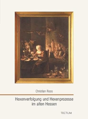 Hexenverfolgung und Hexenprozesse im alten Hessen