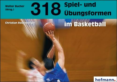 318 Spiel- und Übungsformen im Basketball von Hofmann GmbH & Co. KG