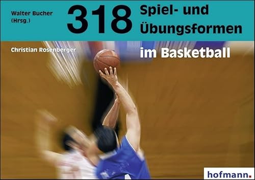 318 Spiel- und Übungsformen im Basketball von Hofmann GmbH & Co. KG