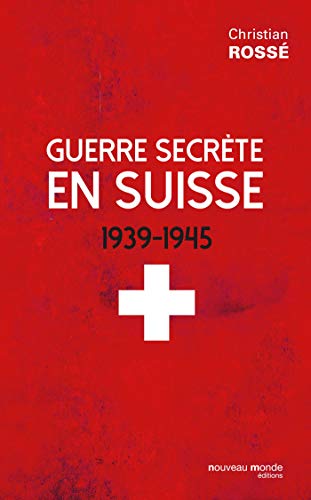 Guerre secrète en Suisse 1939-1945 von NOUVEAU MONDE