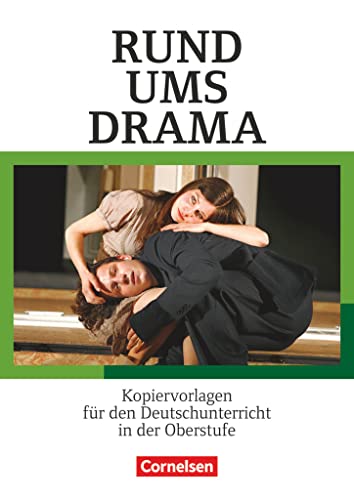 Rund um ... - Sekundarstufe II: Rund ums Drama - Kopiervorlagen für den Deutschunterricht in der Oberstufe - Kopiervorlagen von Cornelsen Verlag GmbH