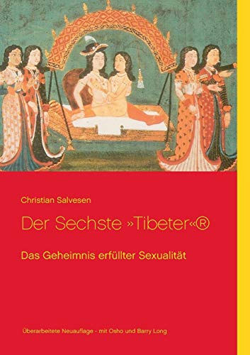 Der Sechste Tibeter: Das Geheimnis erfüllter Sexualität