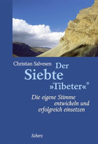 Der Siebte »Tibeter«®: Die eigene Stimme entwickeln und erfolgreich einsetzen von FISCHER Scherz