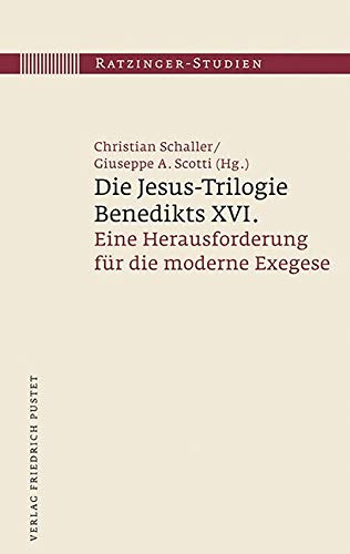 Die Jesus-Trilogie Benedikts XVI.: Eine Herausforderung für die moderne Exegese (Ratzinger-Studien) von Pustet, Friedrich GmbH