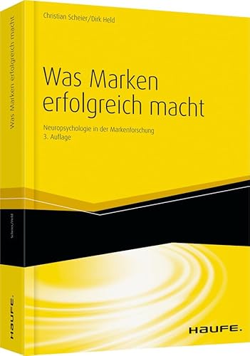 Was Marken erfolgreich macht: Neuropsychologie in der Markenführung (Haufe Fachbuch)