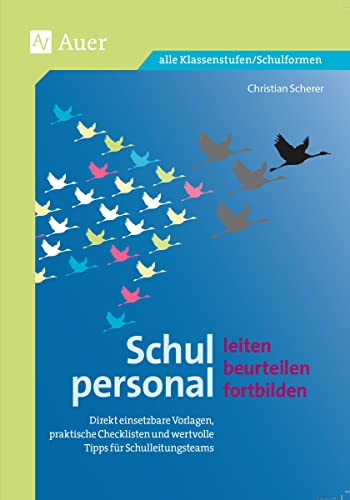 Schulpersonal leiten, beurteilen, fortbilden: Direkt einsetzbare Vorlagen, praktische Checklisten und wertvolle Tipps für Schulleitungsteams (Alle Klassenstufen) von Auer Verlag i.d.AAP LW