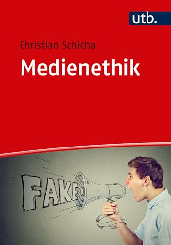 Medienethik: Grundlagen - Anwendungen - Ressourcen von UTB GmbH