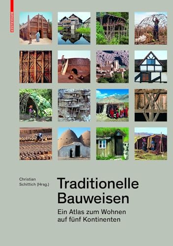 Traditionelle Bauweisen: Ein Atlas zum Wohnen auf fünf Kontinenten