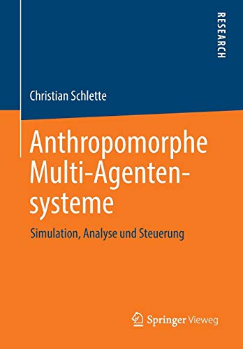 Anthropomorphe Multi-Agentensysteme: Simulation, Analyse und Steuerung von Springer Vieweg