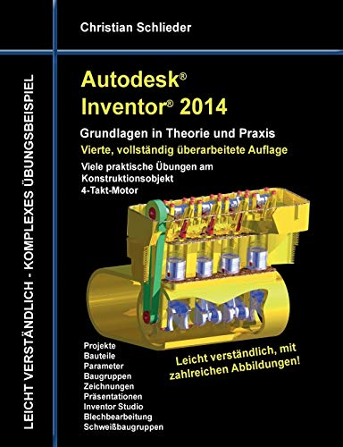 Autodesk Inventor 2014 - Grundlagen in Theorie und Praxis: Viele praktische Übungen am Konstruktionsobjekt 4-Takt-Motor