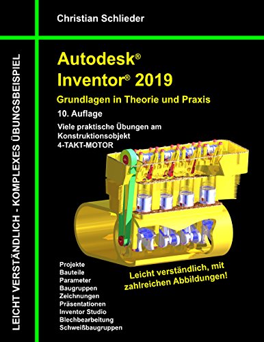 Autodesk Inventor 2019 - Grundlagen in Theorie und Praxis: Viele praktische Übungen am Konstruktionsobjekt 4-Takt-Motor von Books on Demand