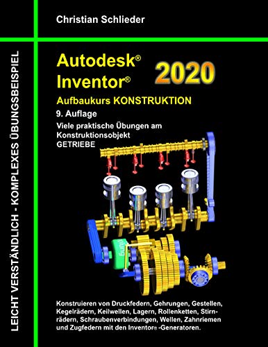 Autodesk Inventor 2020 - Aufbaukurs Konstruktion: Viele praktische Übungen am Konstruktionsobjekt Getriebe von Books on Demand