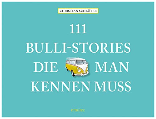 111 Bulli-Stories, die man kennen muss