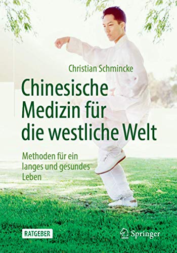Chinesische Medizin für die westliche Welt: Methoden für ein langes und gesundes Leben