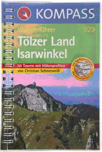 Tölzer Land /Isarwinkel: Wanderführer mit Tourenkarten, Höhenprofilen und Wandertipps (KOMPASS Wanderführer, Band 929)
