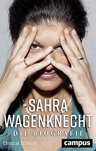 Sahra Wagenknecht: Die Biografie von Campus Verlag GmbH