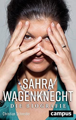 Sahra Wagenknecht: Die Biografie