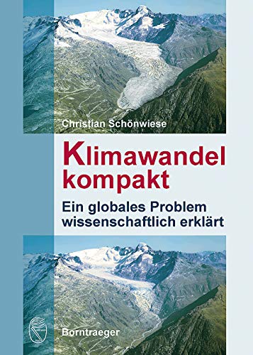 Klimawandel kompakt: Ein globales Problem wissenschaftlich erklärt Klimawandel kompakt: Ein globales Problem wissenschaftlich erklärt