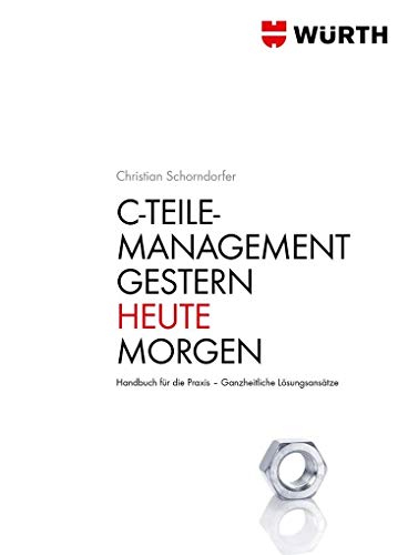 C - Teile Management. Gestern · Heute · Morgen: Handbuch für die Praxis. Ganzheitliche Lösungsansätze