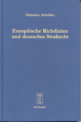 Europäische Richtlinien und deutsches Strafrecht: Eine Untersuchung über den Einfluß europäischer Richtlinien gemäß Art. 249 Abs. 3 EGV auf das deutsche Strafrecht