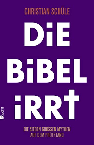 Die Bibel irrt: Die sieben großen Mythen auf dem Prüfstand