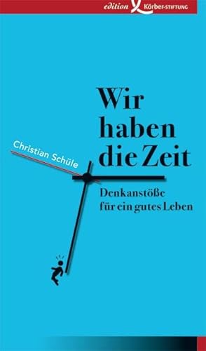 Wir haben die Zeit: Denkanstöße für ein gutes Leben