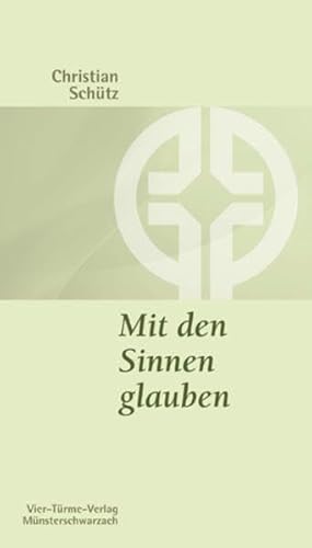 Mit den Sinnen glauben. Münsterschwarzacher Kleinschrift Bd. 97 (Münsterschwarzacher Kleinschriften) von Vier Türme Verlag,