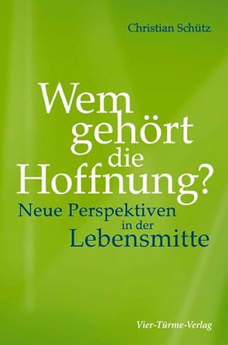 Wem gehört die Hoffnung?: Neue Perspektiven in der Lebensmitte von Vier Türme Verlag