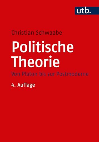 Politische Theorie: Von Platon bis zur Postmoderne (Grundzüge der Politikwissenschaft) von UTB GmbH