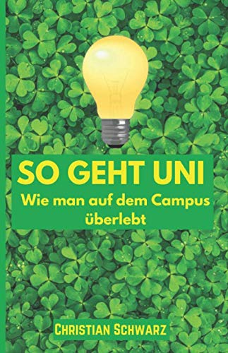 So geht Uni: Wie man auf dem Campus überlebt von Independently published