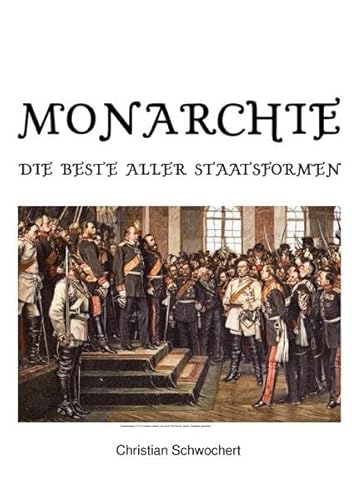 Monarchie: Die beste aller Staatsformen
