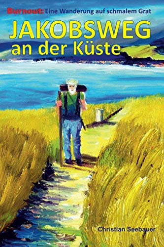 Jakobsweg an der Küste: Burnout: Eine Wanderung auf schmalem Grat