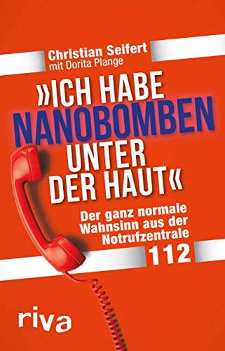 "Ich habe Nanobomben unter der Haut!": Der ganz normale Wahnsinn aus der Notrufzentrale 112 von RIVA